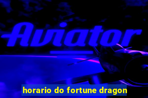 horario do fortune dragon